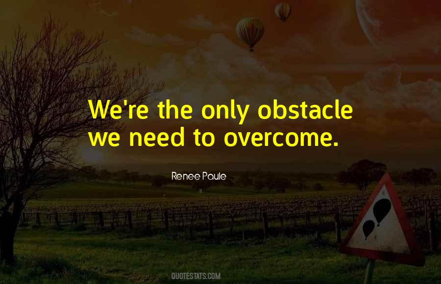You Can Overcome Any Obstacle Quotes #1227356