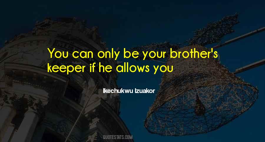 I Am My Brothers Keeper Quotes #800053