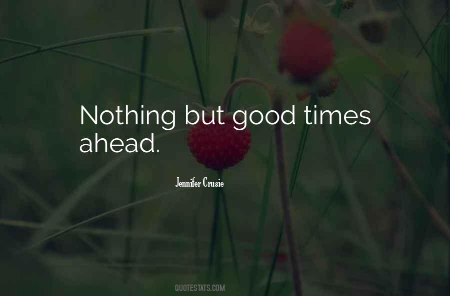 Quotes About Good Times Ahead #431949