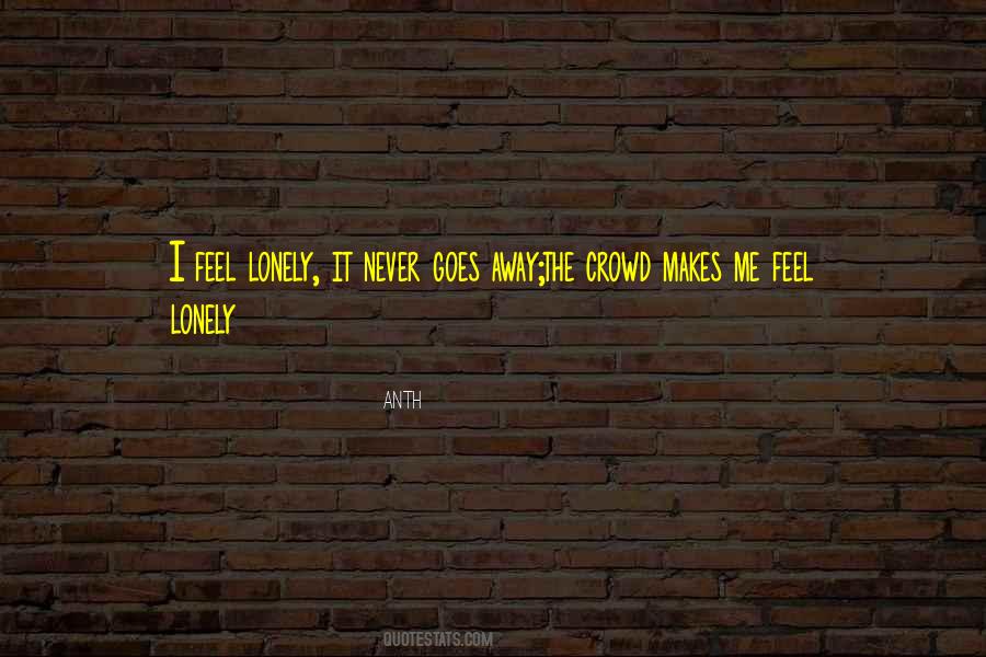 Quotes About I Feel Lonely #422217