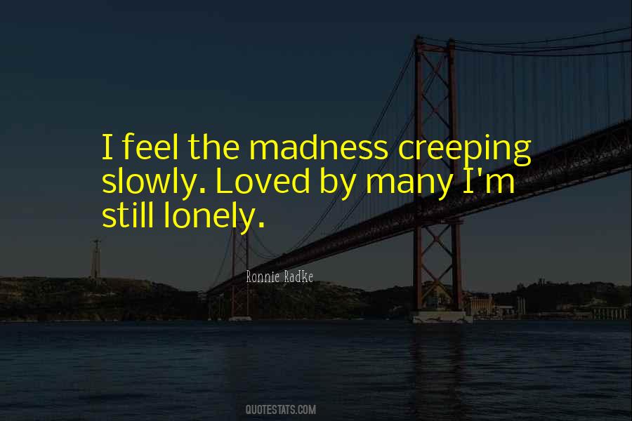 Quotes About I Feel Lonely #588561