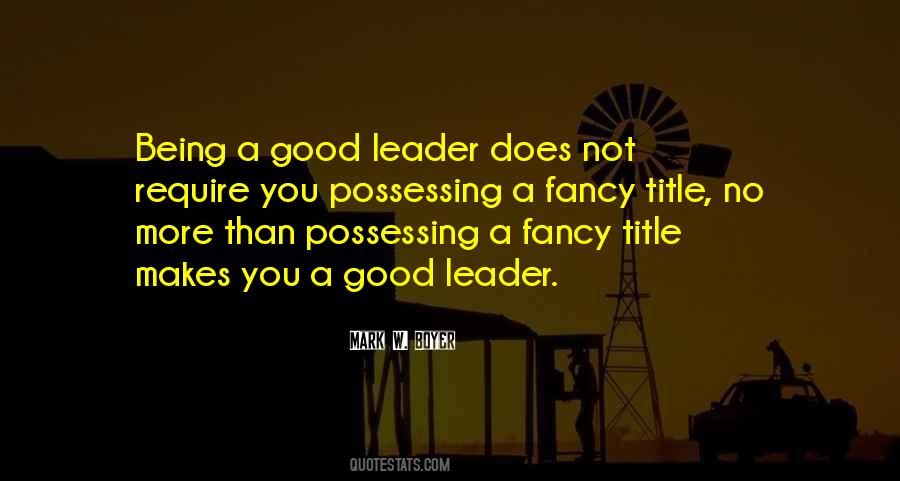 Quotes About Being A Good Leader #1635352