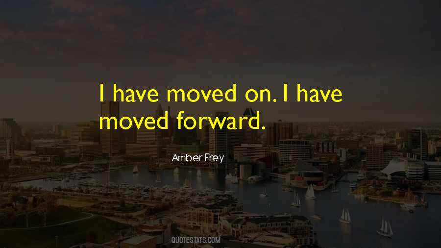Quotes About Have Moved On #187043