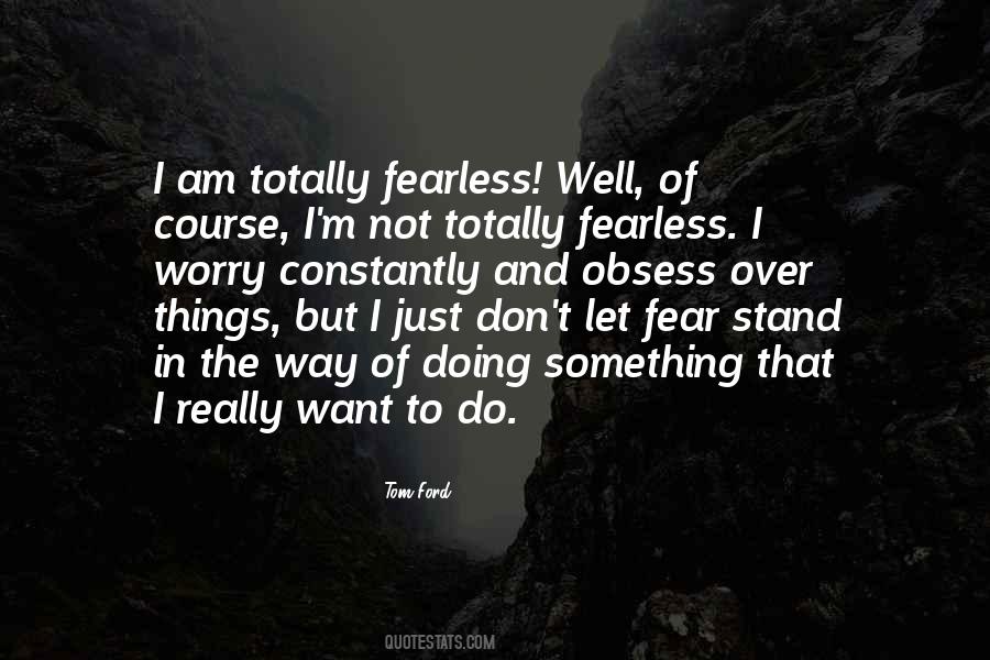 I Am Fearless Quotes #22401