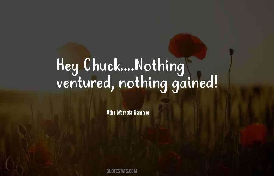 Quotes About Nothing Ventured Nothing Gained #1107617