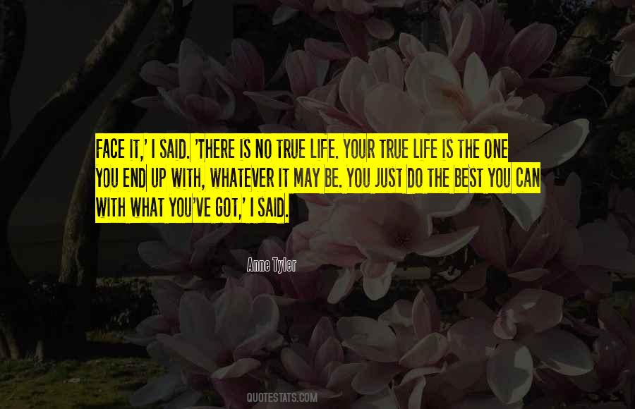 Quotes About True Life #781828