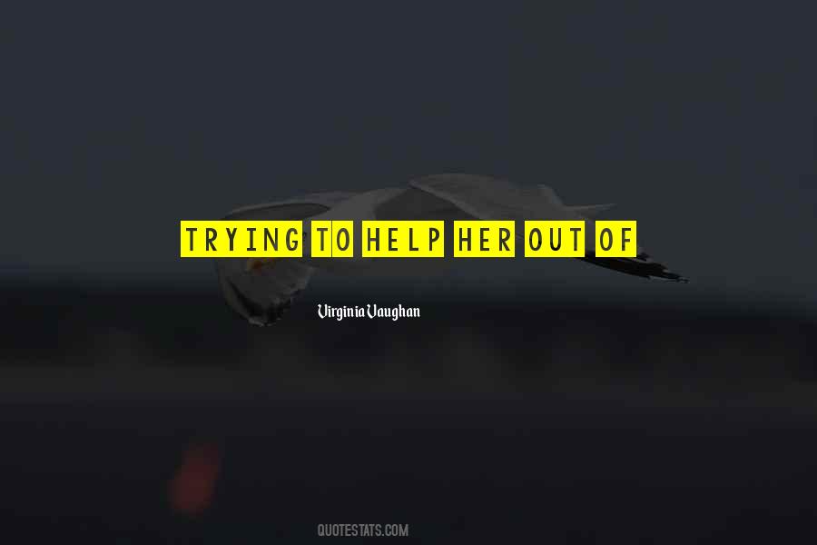 Quotes About Trying To Help #1559602