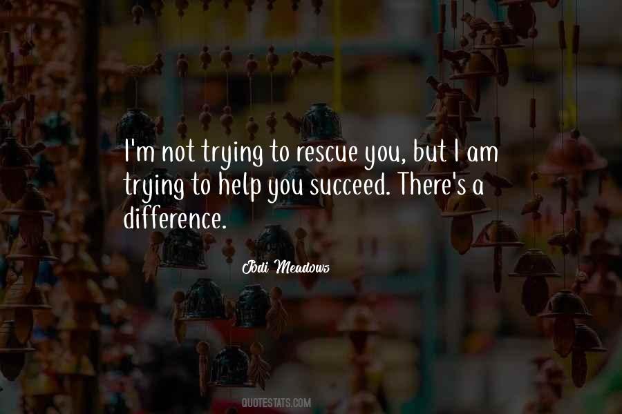 Quotes About Trying To Help #662189