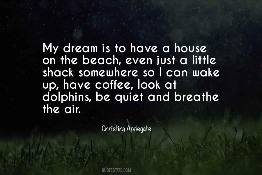 Quotes About My Dream House #1002681