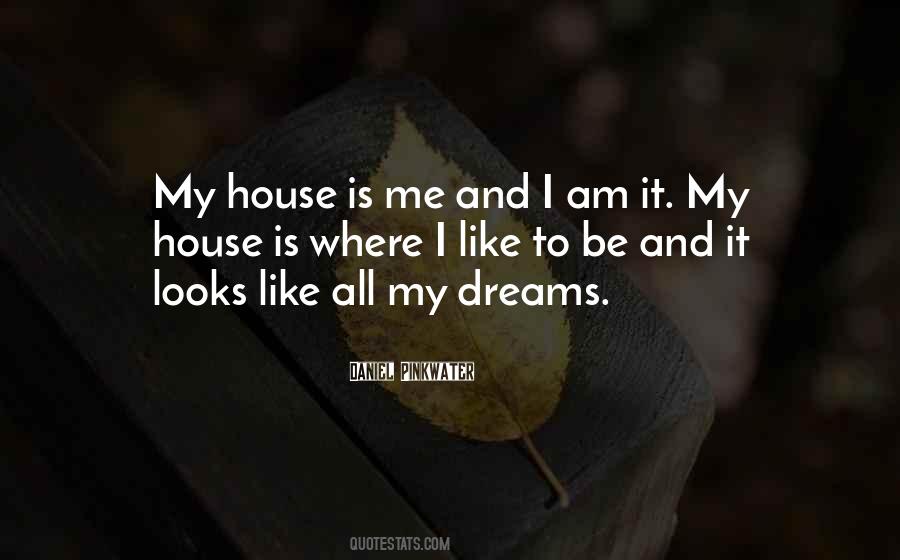 Quotes About My Dream House #1140721