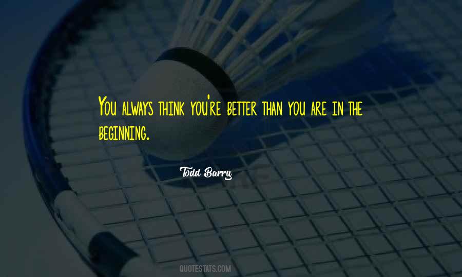 You Are Better Than You Think Quotes #56261