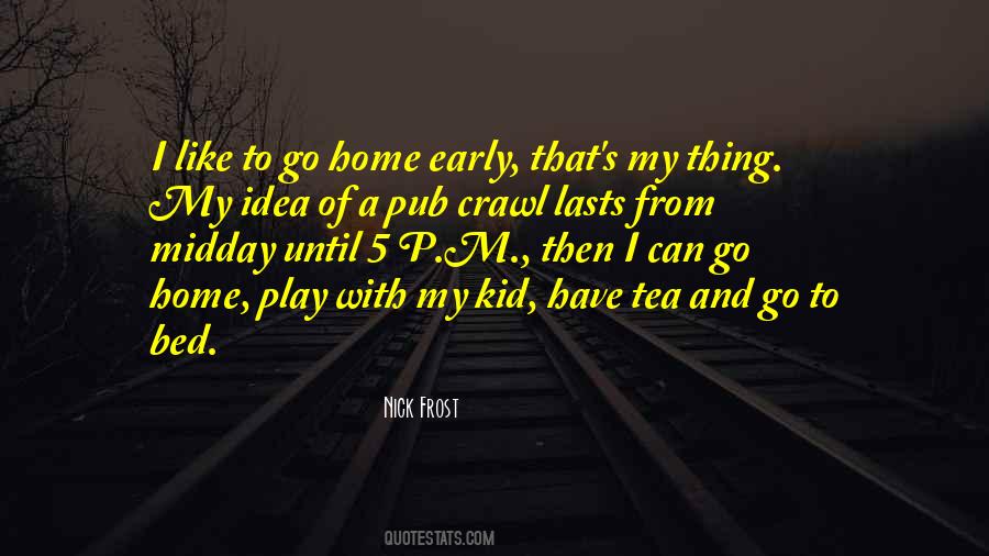 Quotes About Going Home Early #8238