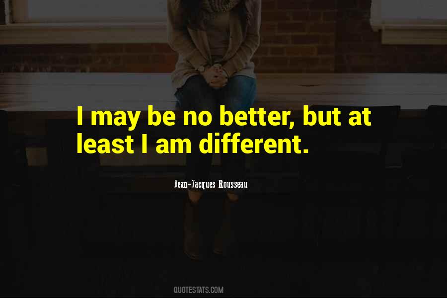 Quotes About I Am Different #762165
