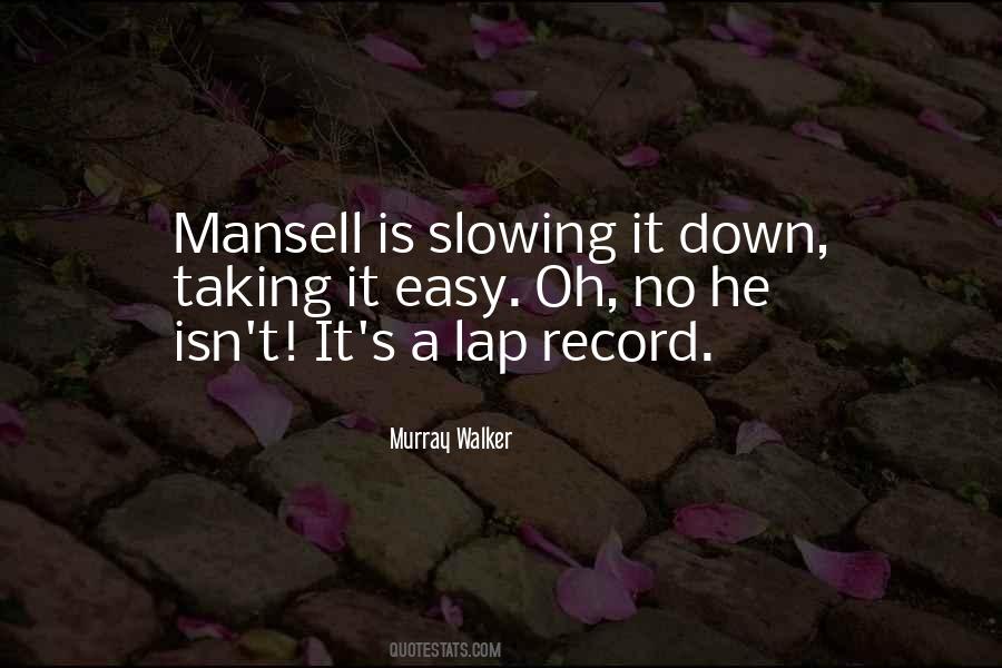 Quotes About Slowing It Down #1099541