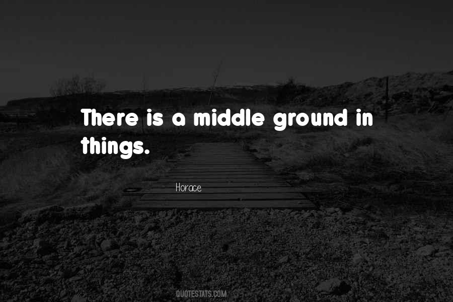 Quotes About Middle Ground #994955