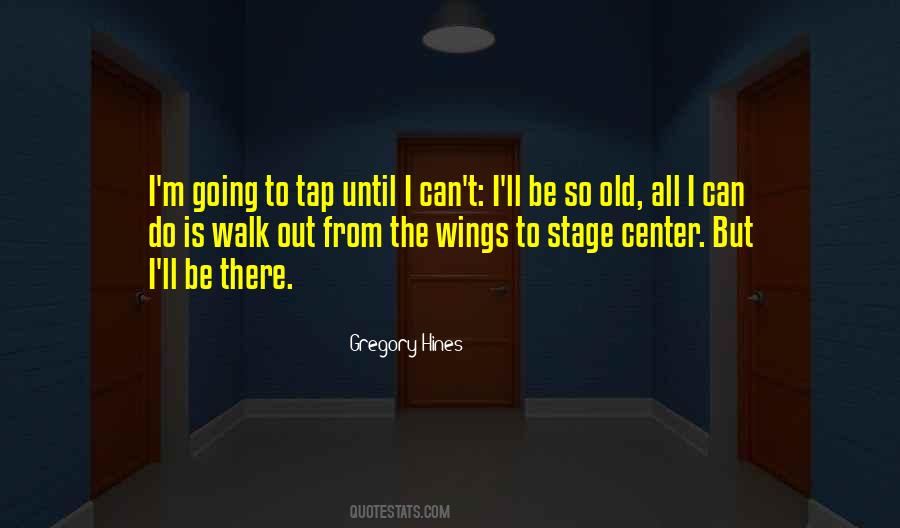 Quotes About Center Stage #1171714