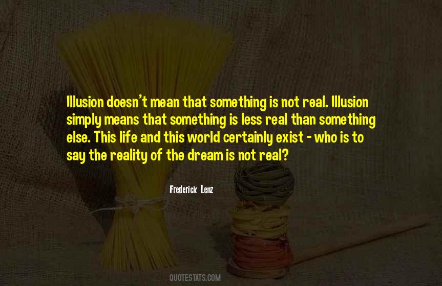 Quotes About Illusion And Reality #1124679