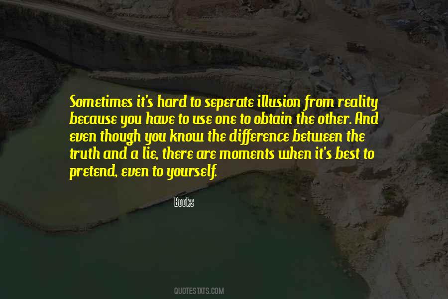 Quotes About Illusion And Reality #324573