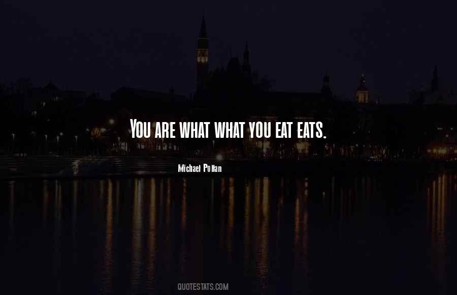 Quotes About What You Eat #603536