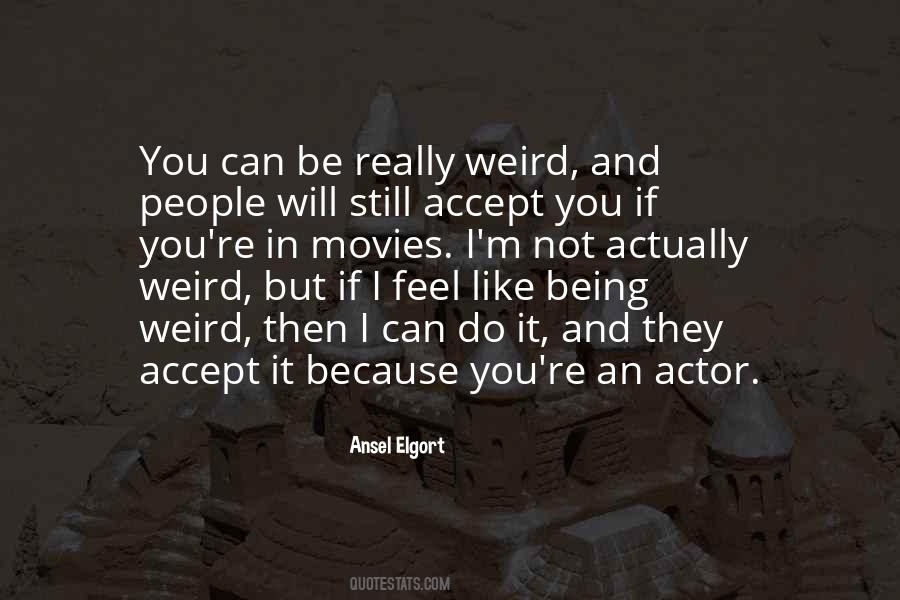 Quotes About Being Weird #225760