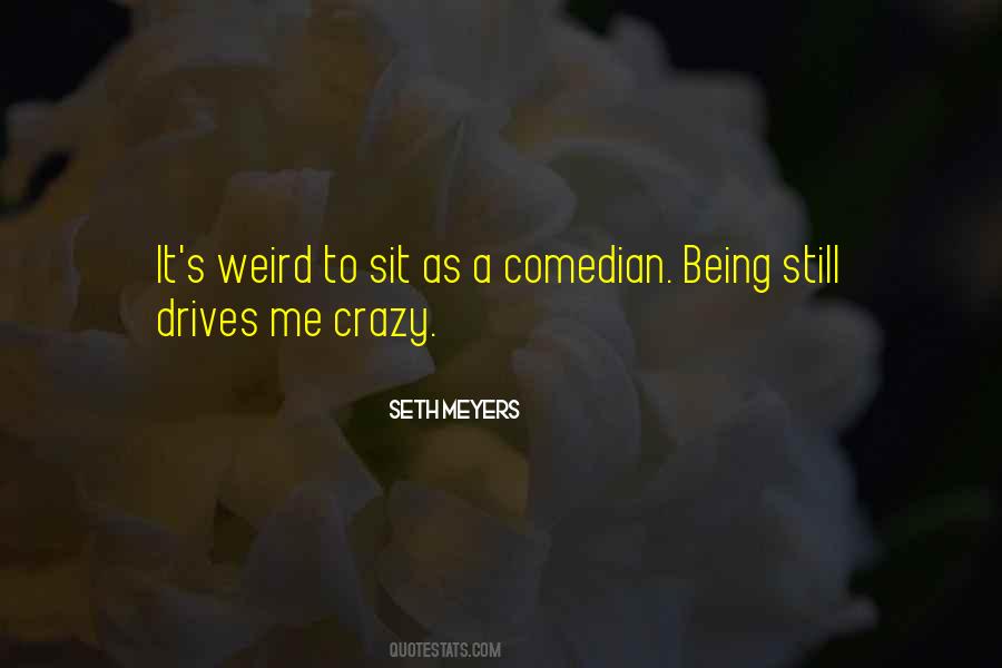 Quotes About Being Weird #500787