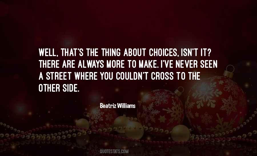 There Are Always Choices Quotes #1414935
