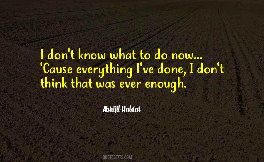 Quotes About I Don't Know What To Do #1359755