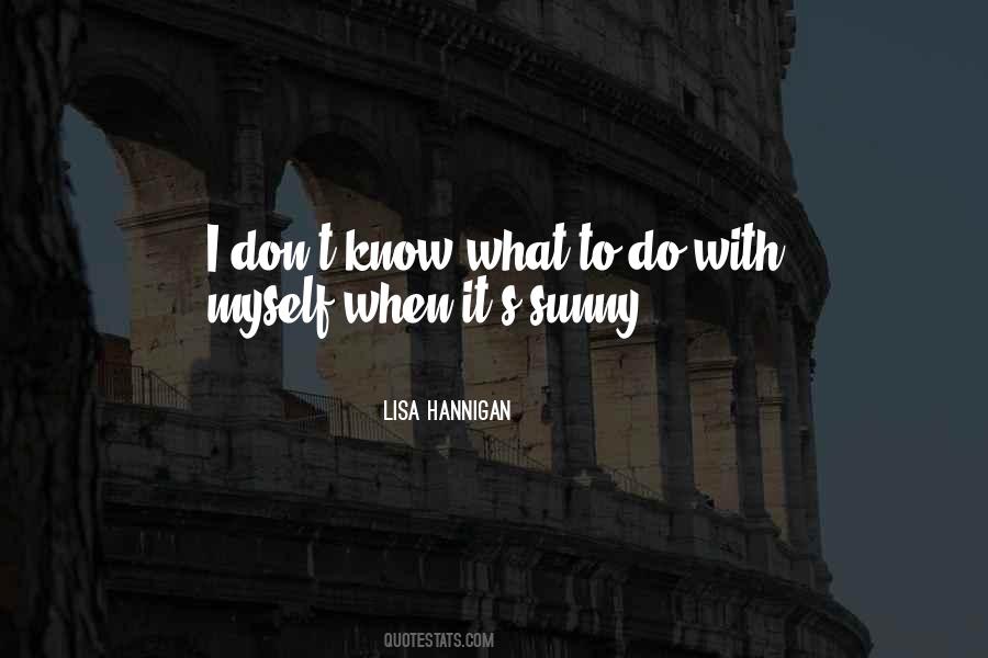 Quotes About I Don't Know What To Do #216884