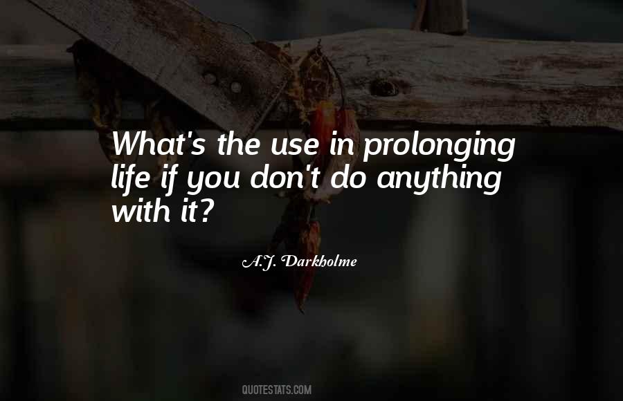 Quotes About Prolonging #894439
