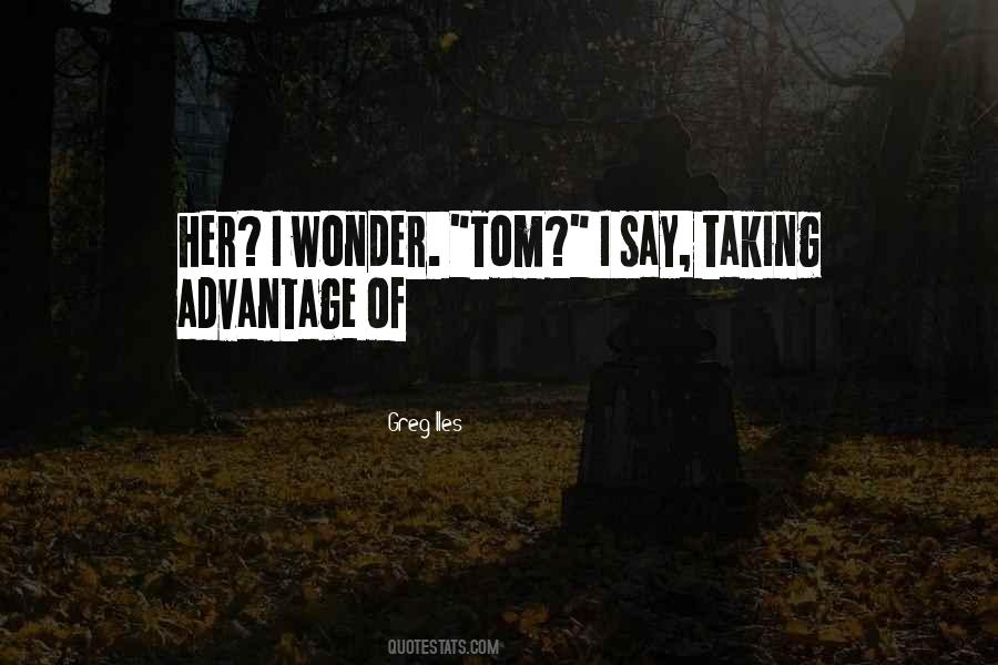 Quotes About Taking Advantage Of Someone #174691