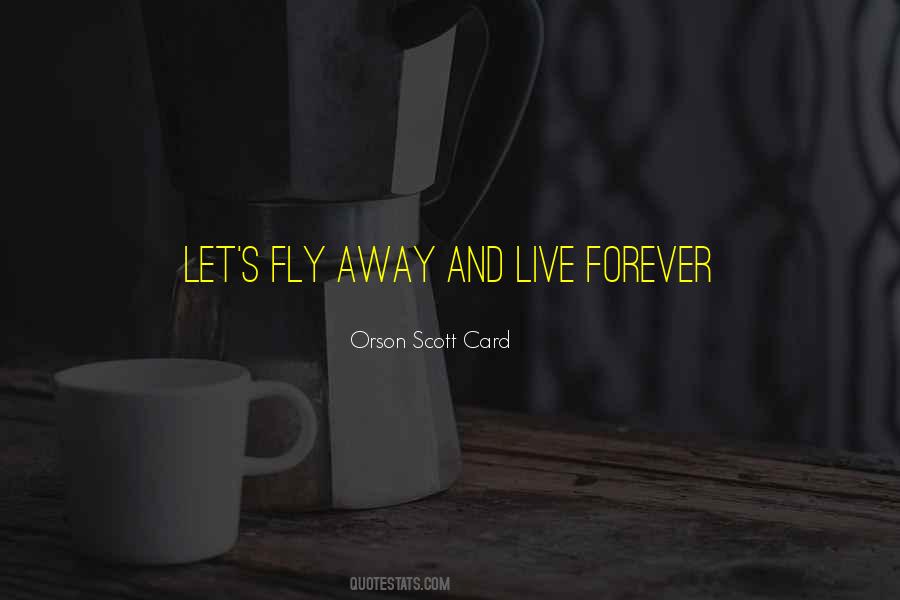 Quotes About Live Forever #1063583