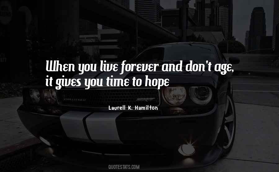 Quotes About Live Forever #1182982