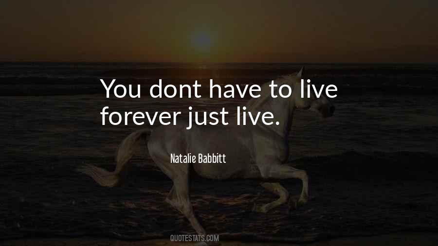 Quotes About Live Forever #1249260