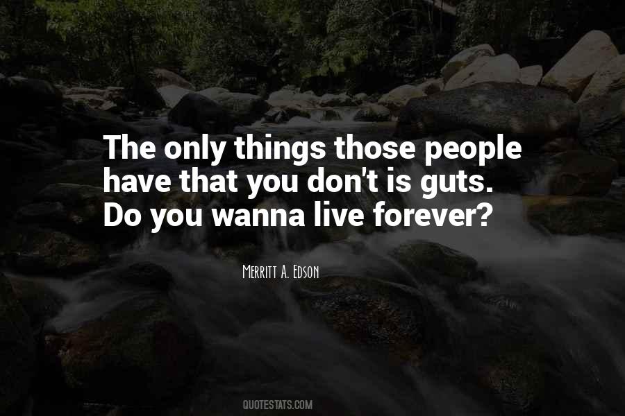 Quotes About Live Forever #1280988