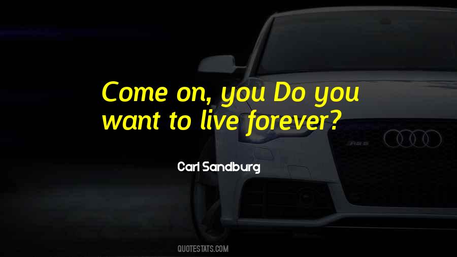 Quotes About Live Forever #946047