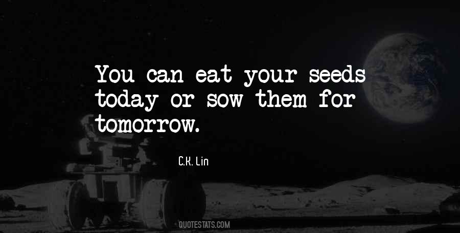 Seeds You Sow Quotes #776209
