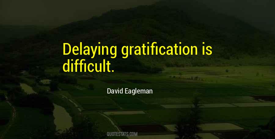 Quotes About Delaying Gratification #497180