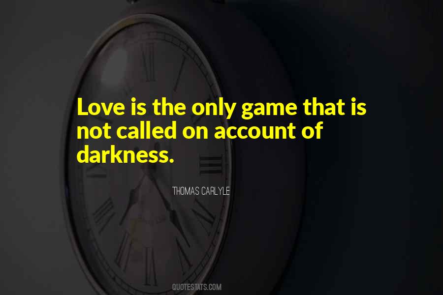 Love Is Darkness Quotes #640375