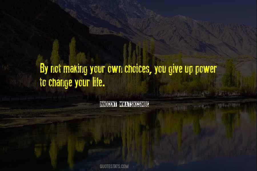 Your Own Choices Quotes #1138765