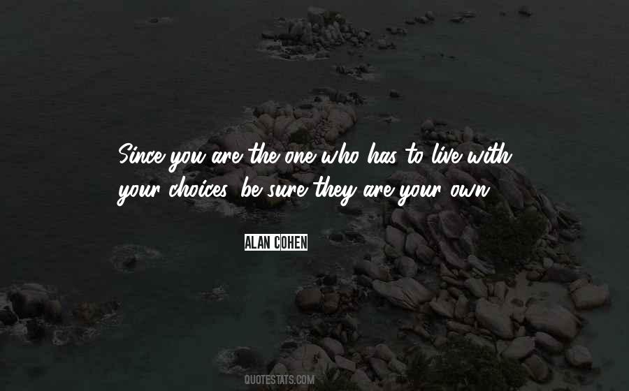 Your Own Choices Quotes #760994