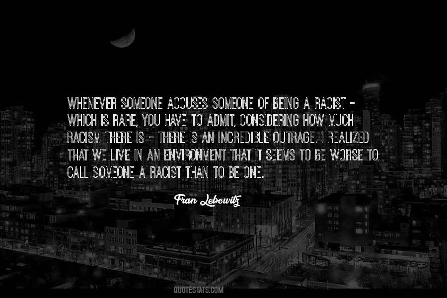 Quotes About Being Racist #1432317