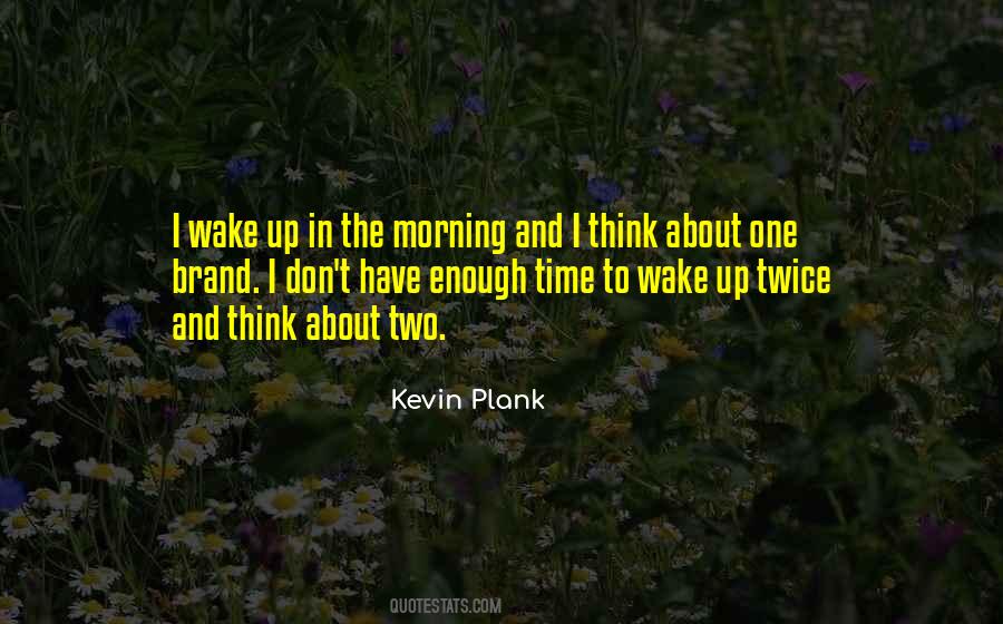 Quotes About Wake Up In The Morning #1010535