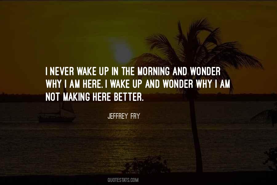 Quotes About Wake Up In The Morning #1270518