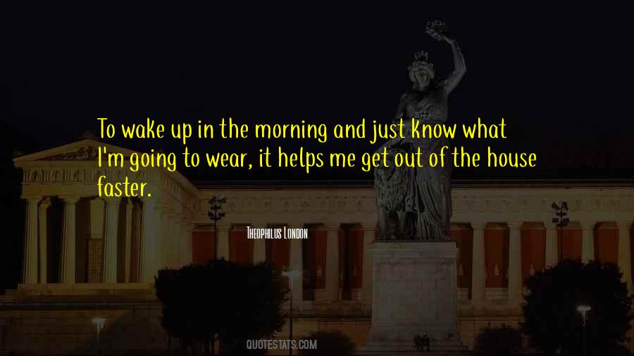 Quotes About Wake Up In The Morning #1453691