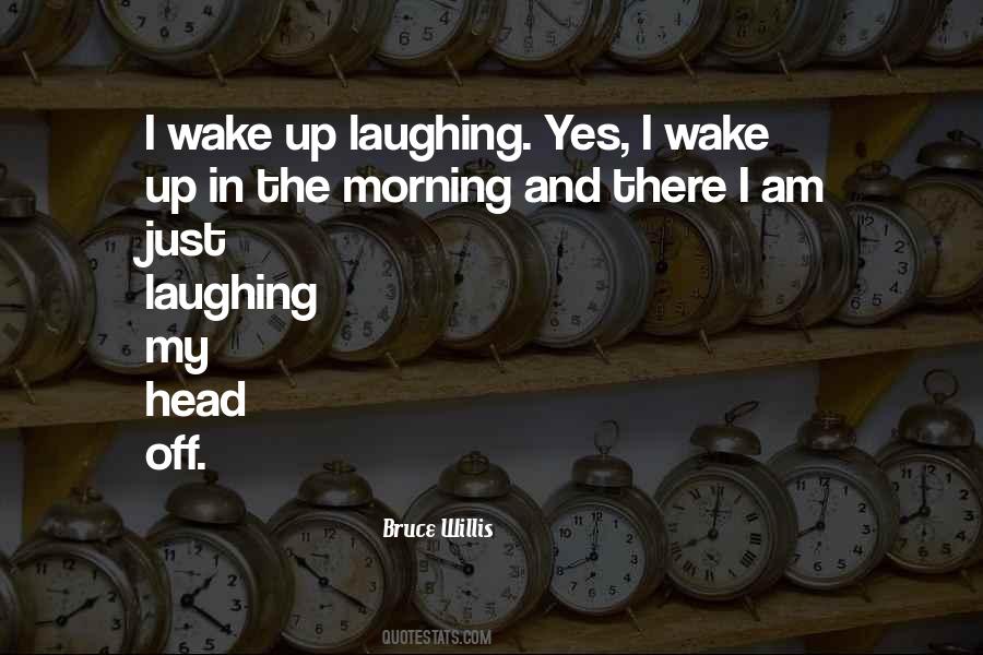 Quotes About Wake Up In The Morning #1521318