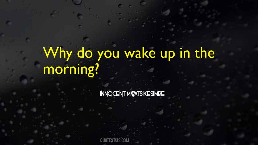 Quotes About Wake Up In The Morning #1824811