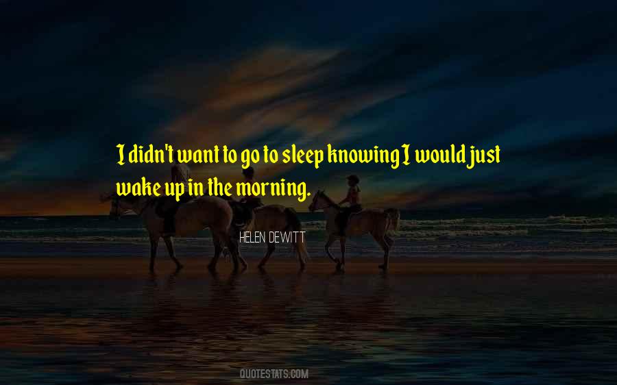 Quotes About Wake Up In The Morning #1854989