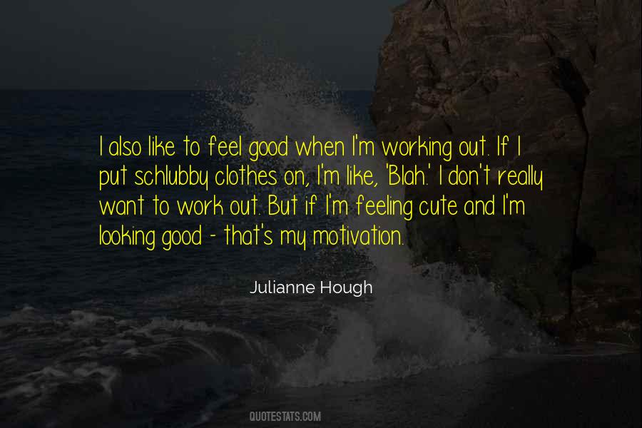 Quotes About Feeling And Looking Good #1127300