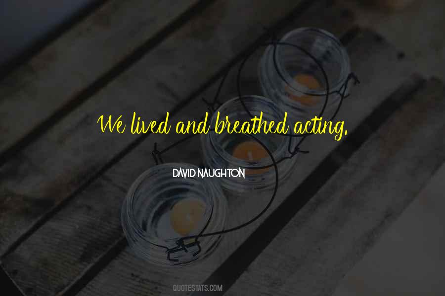 Lived And Breathed Quotes #734410