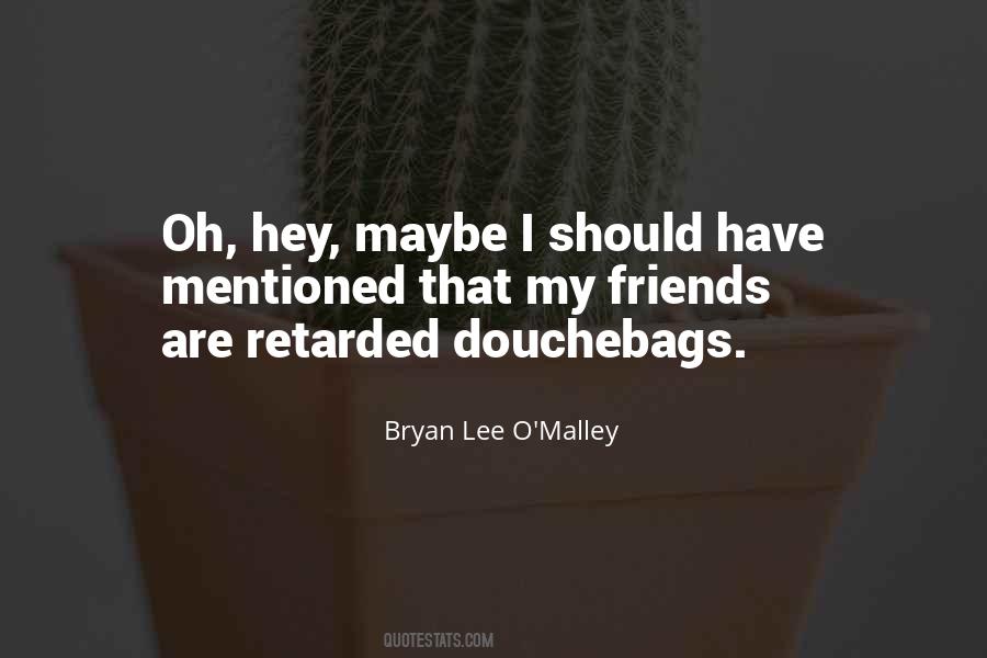 Quotes About Douchebags #1049708